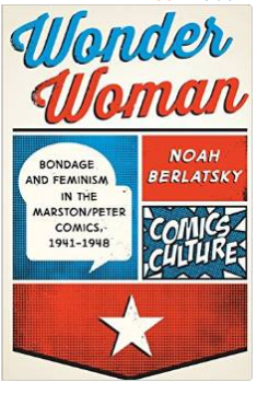 Noah Berlatsky Wonder Woman Bondage and feminism